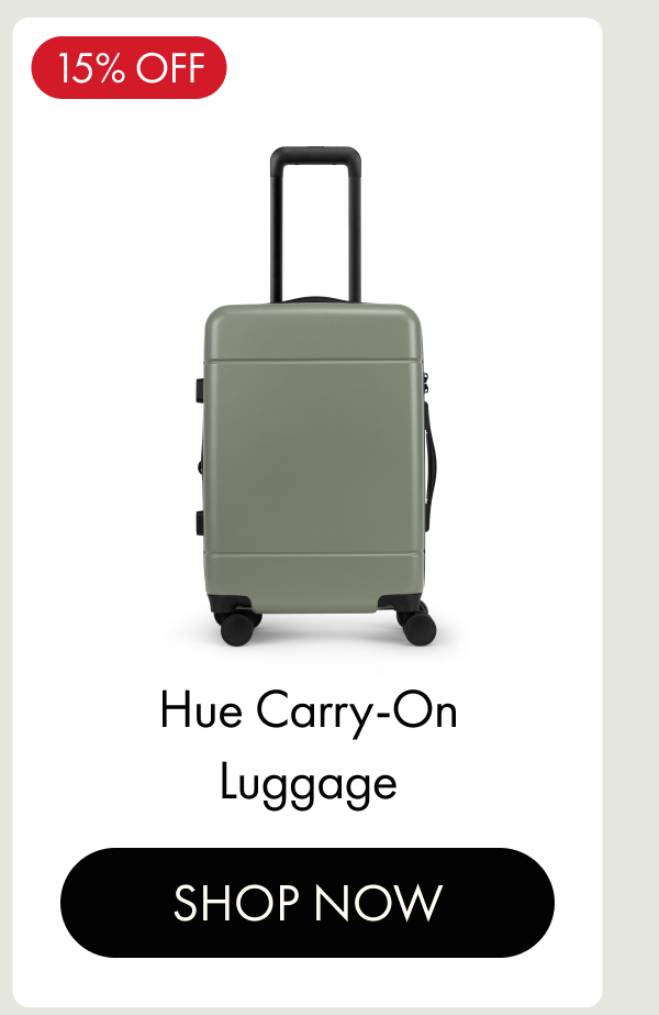 15% OFF | Hue Carry-On Luggage | SHOP NOW