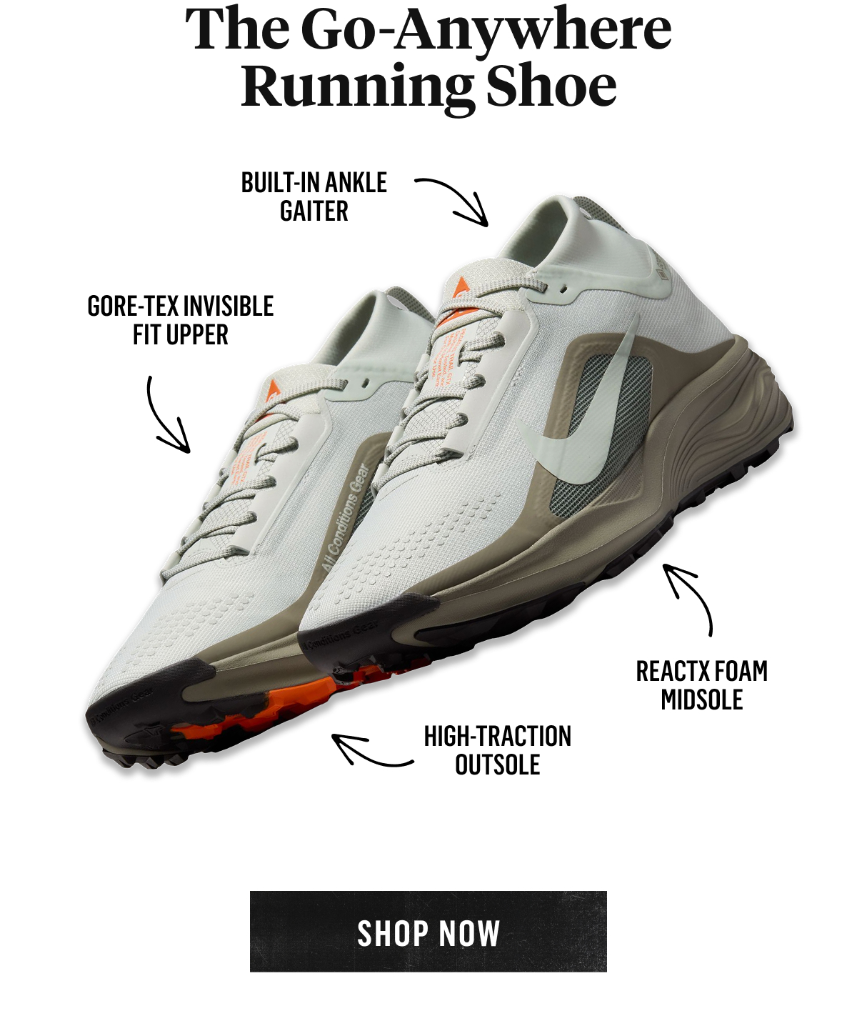 Built-in ankle gaiter, Gore-Tex Invisible Fit upper, ReactX foam midsole, high-traction outsole.