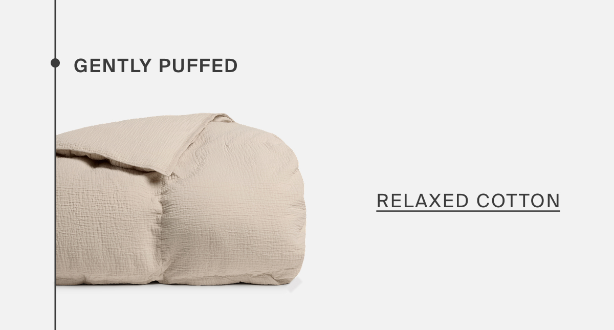 gently puffed, relaxed cotton