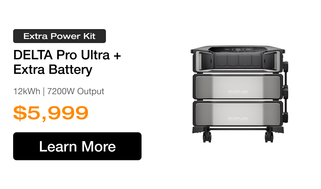 Extra Power Kit DELTA Pro Ultra + Extra Battery 12kWh | 7200W Output $5,999 