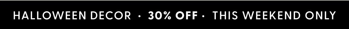 HALLOWEEN DECOR | 30% OFF | THIS WEEKEND ONLY