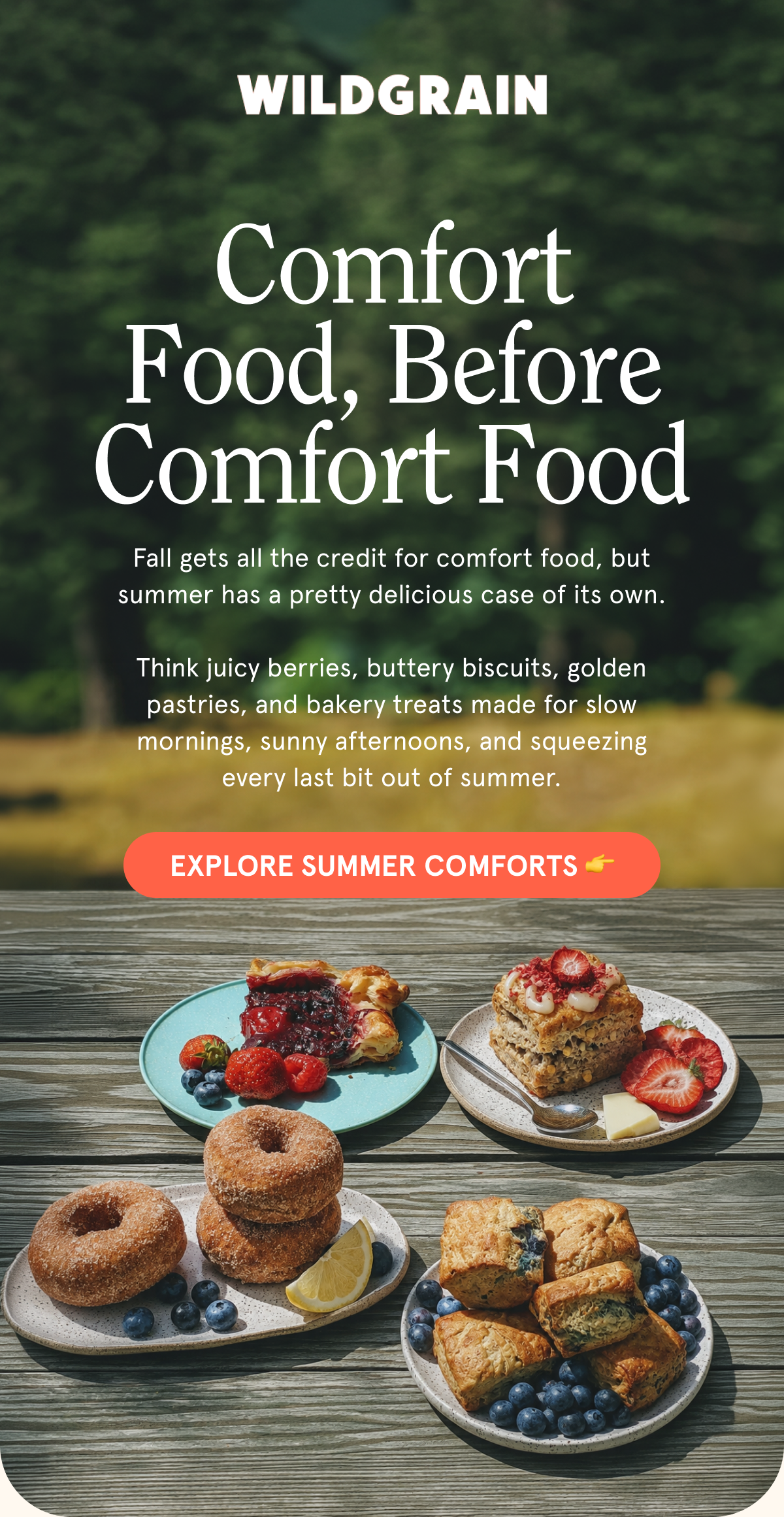 Comfort Food, Before Comfort Food ☀️ Fall gets all the credit for comfort food, but summer has a pretty delicious case of its own.   Think juicy berries, buttery biscuits, golden pastries, and bakery treats made for slow mornings, sunny afternoons, and squeezing every last bit out of summer. EXPLORE SUMMER COMFORTS 👉
