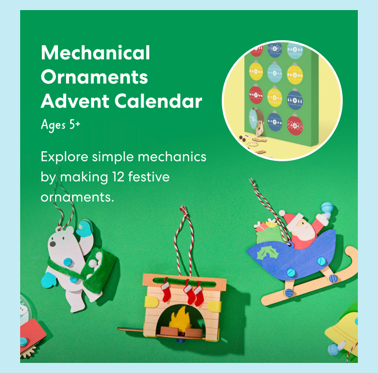 Mechanical Ornaments Advent Calendar. Explore simple mechanics by making 12 festive ornaments. For ages 5 and up.