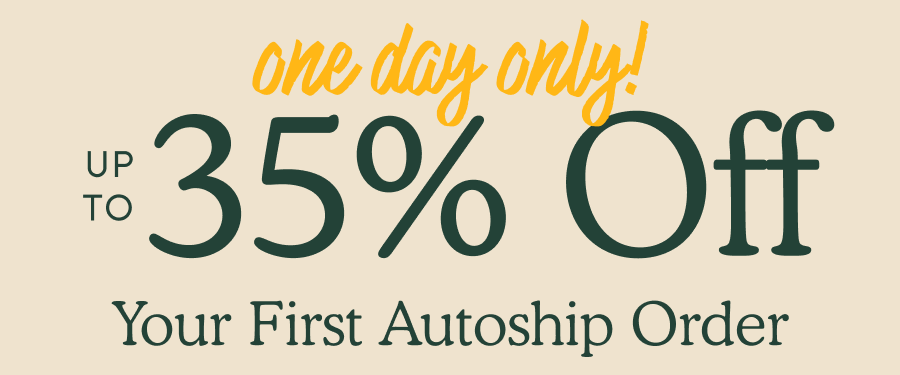 Up to 35% Off Your First Autoship Order 