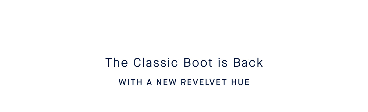 The Classic Boot is Back With a new revelvet hue