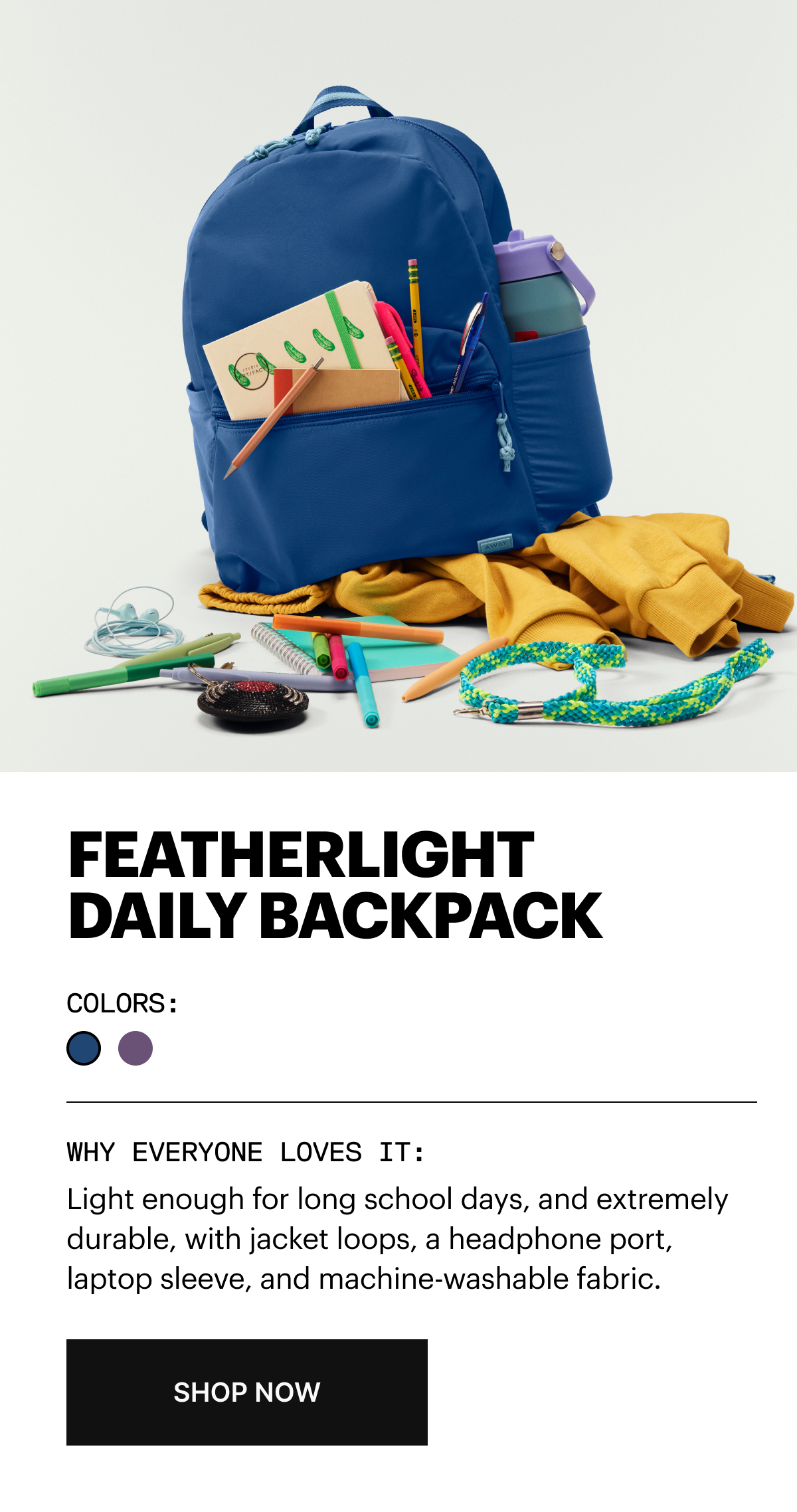 FEATHERLIGHT DAILY BACKPACK | Light enough for long school days, and extremely durable, with jacket loops, a headphone port, laptop sleeve, and machine-washable fabric.
