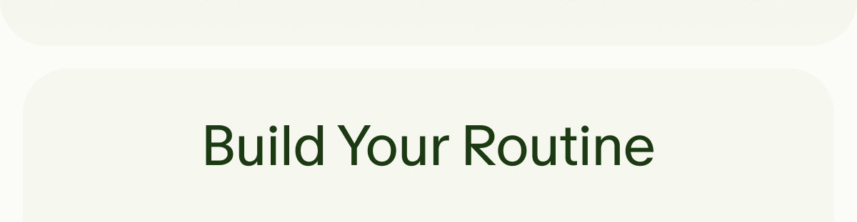Build Your Routine