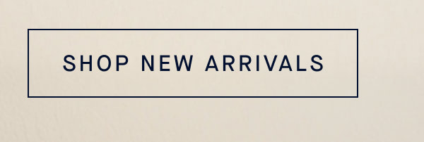 SHOP NEW ARRIVALS