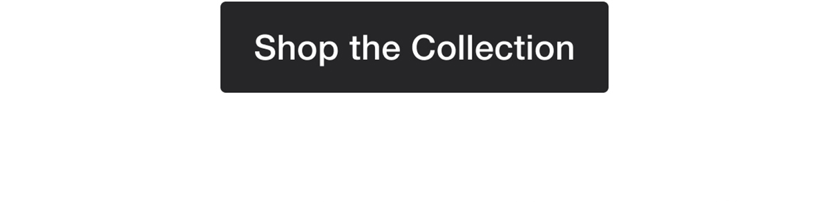 Shop the Collection