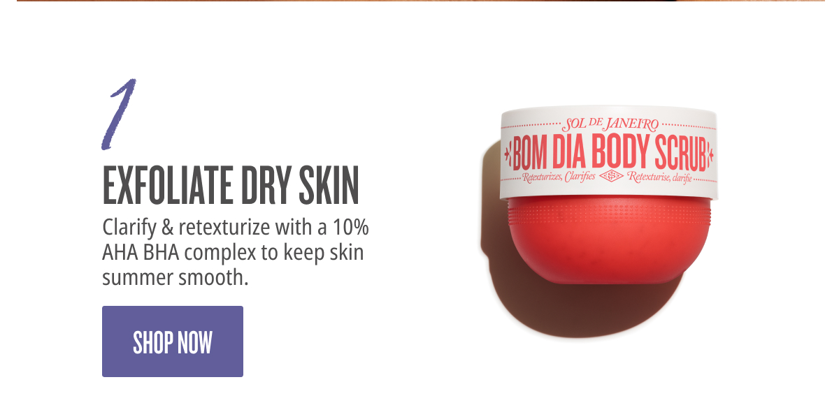 1. Exfoliate Dry Skin - SHOP NOW