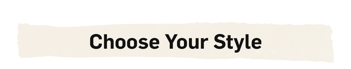 Choose Your Style