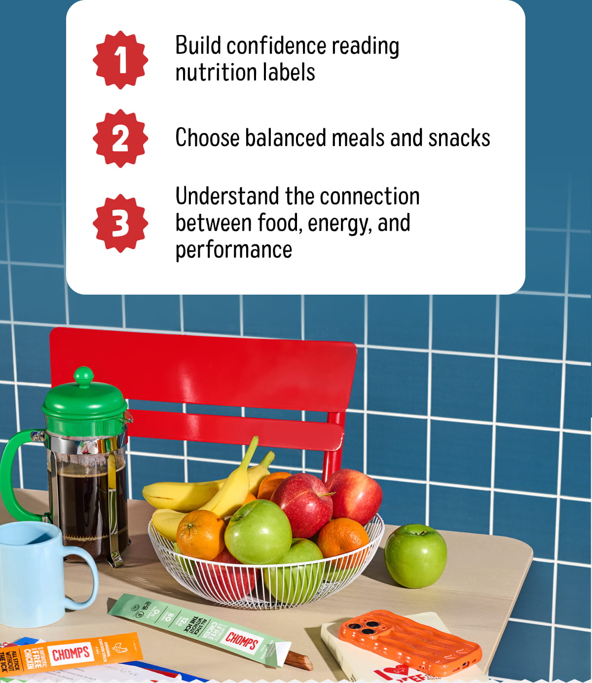 1 Build confidence reading nutrition labels | 2 Choose balanced meals and snacks | 3 Understand the connection between food, energy, and performance