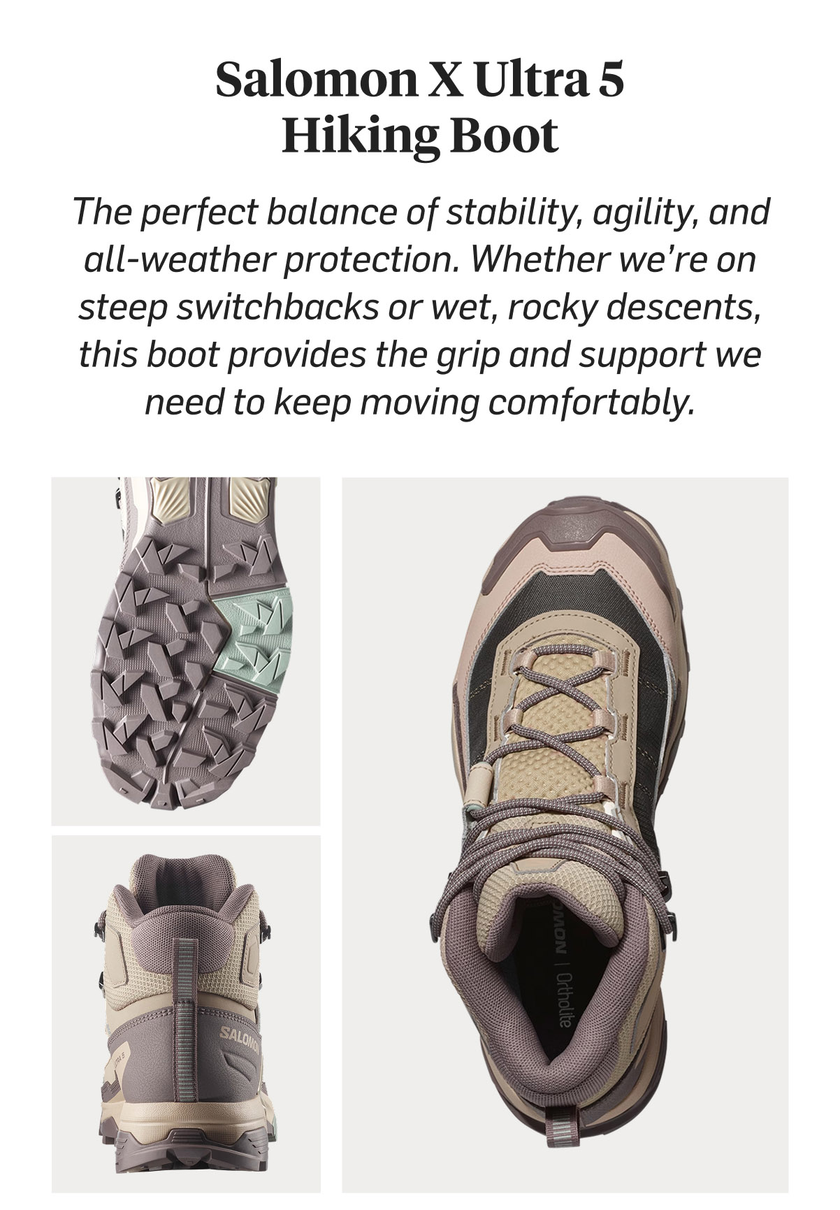 Salomon X Ultra 5 Hiking Boot: the perfect balance of stability, agility, and all-weather protection for steep switchbacks or wet, rocky descents.