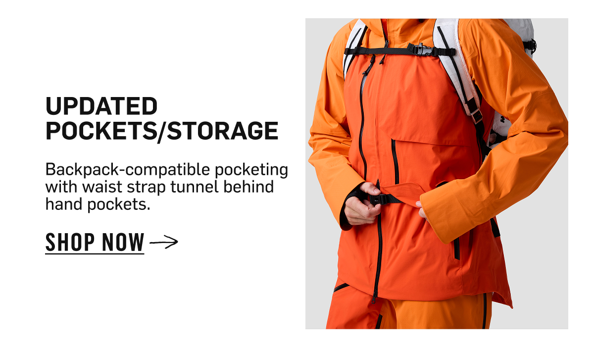 updated pockets/storage Backpack-compatible pocketing with waist strap tunnel behind hand pockets. SHOP NOW