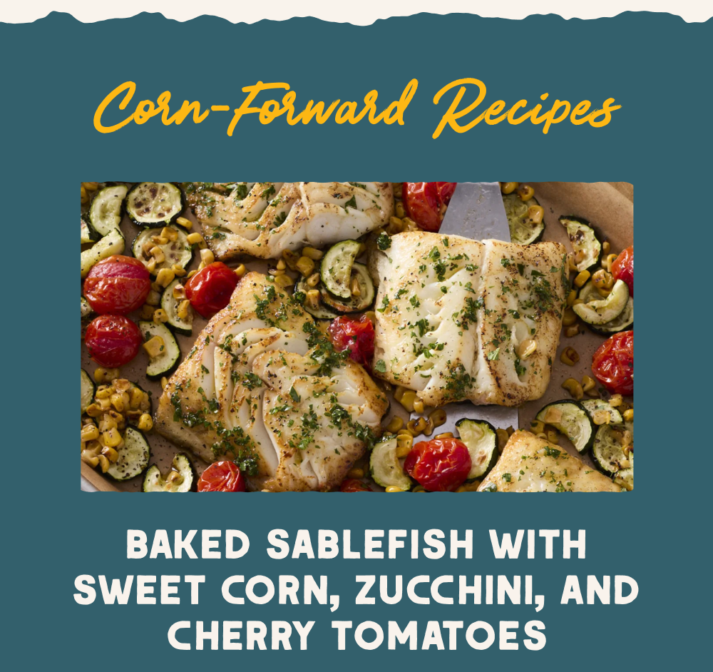 Baked Sablefish With Sweet Corn, Zucchini, and Cherry Tomatoes 