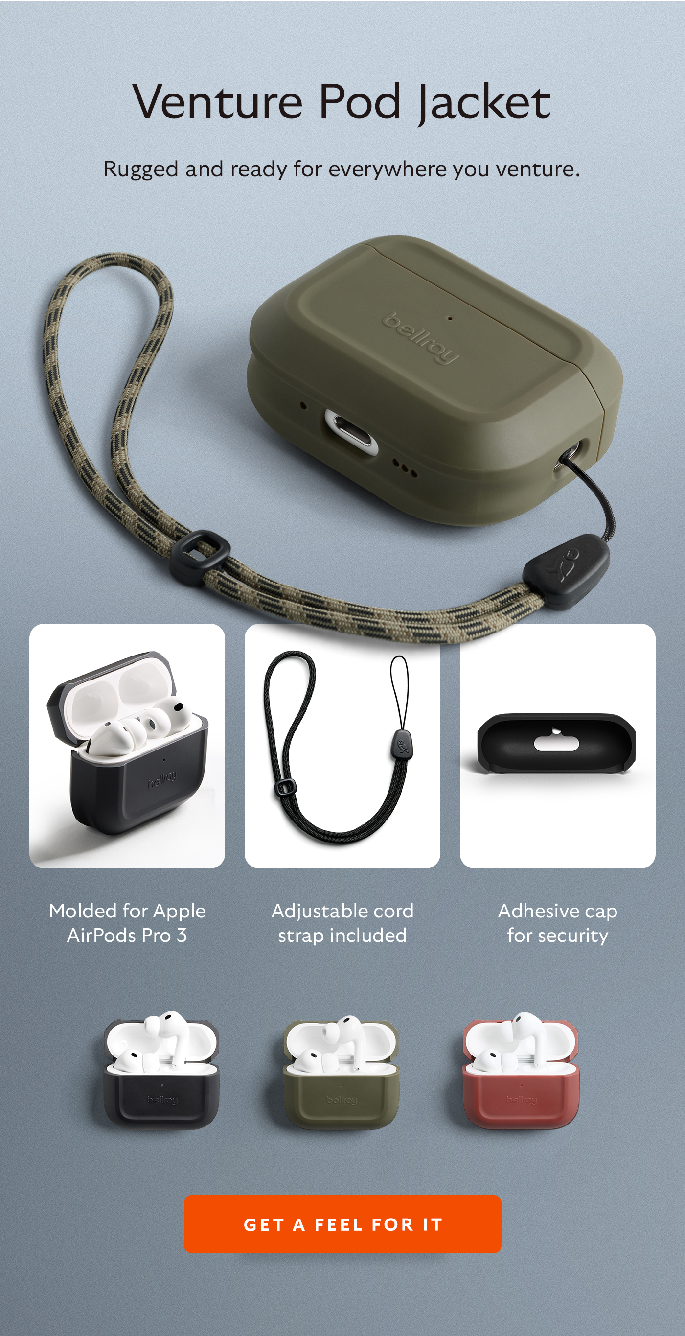 [Header] Venture Pod Jacket [Subhead] Rugged and ready for everywhere you venture [Feature callouts] Molded for Apple AirPods Pro 3 | Adjustable cord strap included | Adhesive cap for security [CTA] Get a feel for it