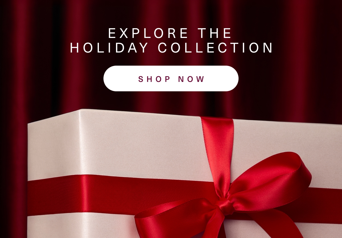 Explore the Holiday Collection