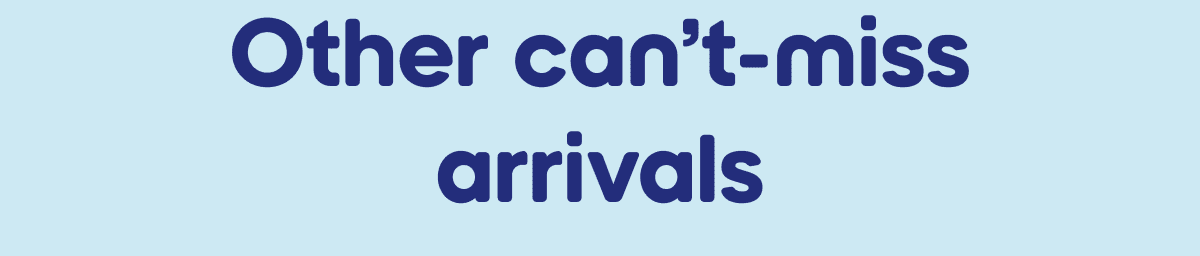 Other can&rsquo;t-miss arrivals