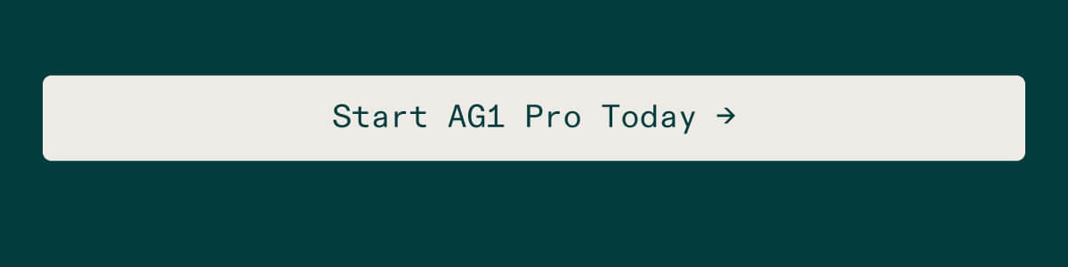 Start AG1 Pro today