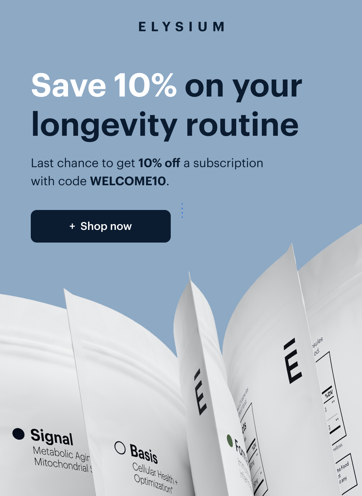Elysium I Save 10% on your longevity routine I Last chance to get 10% off a monthly subscription with code WELCOME10. I Shop now