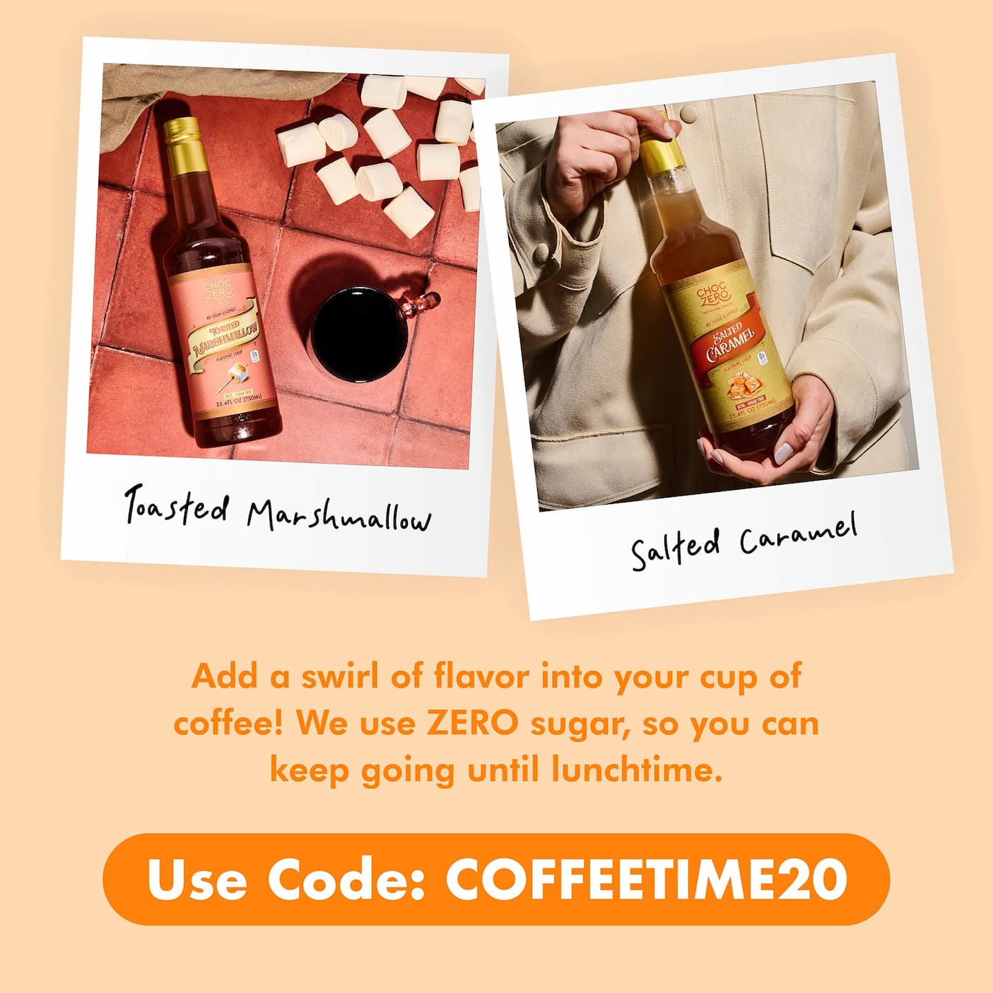 ChocZero Toasted Marshmallow and Salted Caramel coffee syrups. Use code COFFEETIME20.