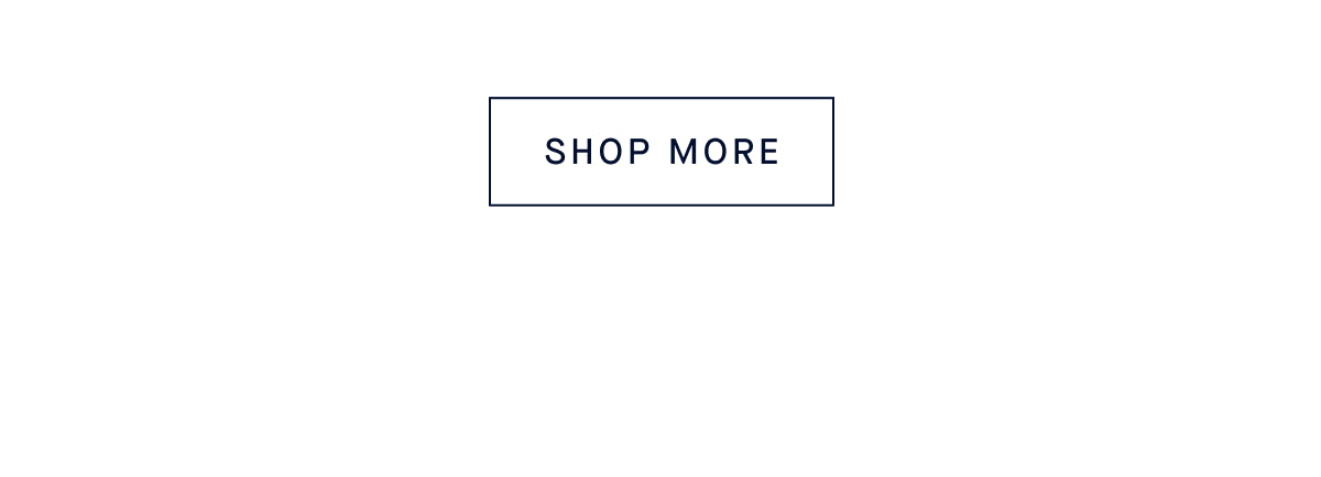 SHOP MORE