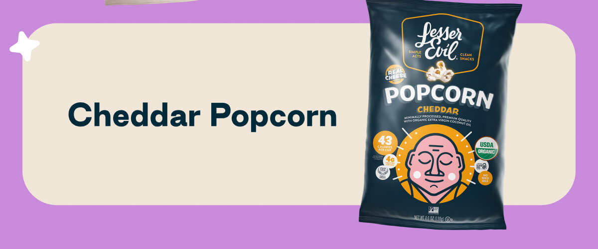 Cheddar Popcorn. 