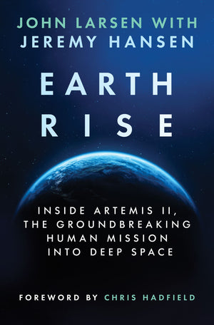 BOOK | Earthrise: Inside Artemis II, the Groundbreaking Human Mission Into Deep Space By John Larsen