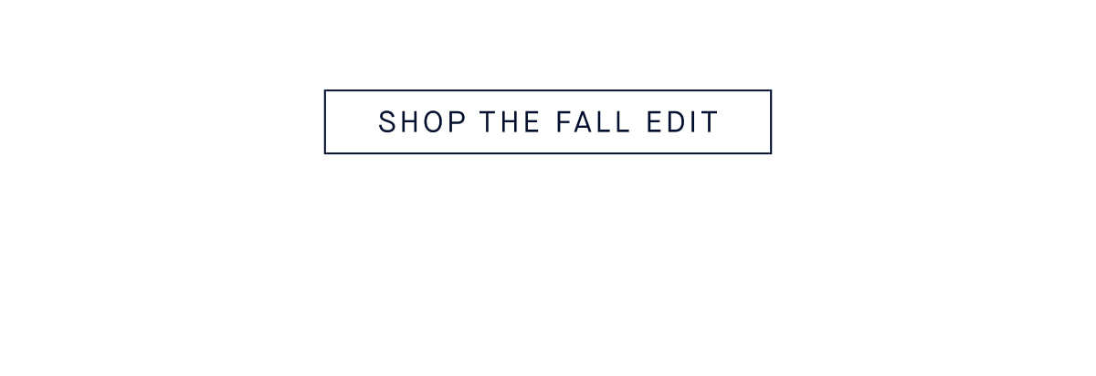 SHOP THE FALL EDIT