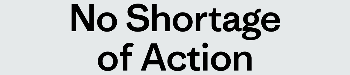 No Shortage of Action