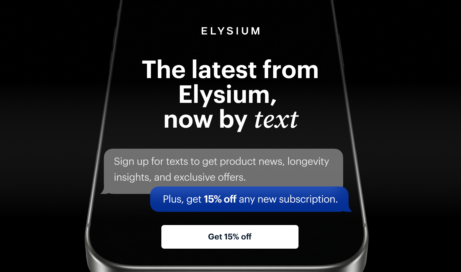 ELYSIUM | The latest from Elysium, now by text | Get 15% off