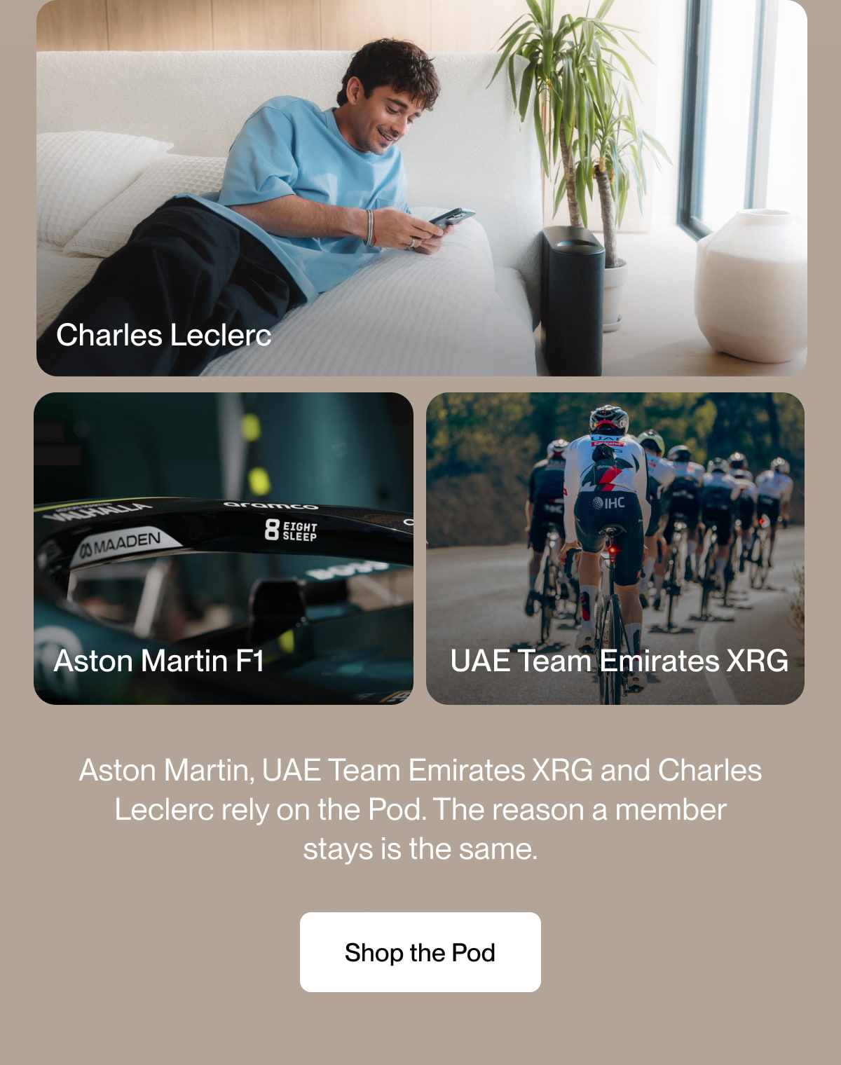 Aston Martin, UAE Team Emirates XRG and Charles Leclerc rely on the Pod. The reason a member stays is the same.