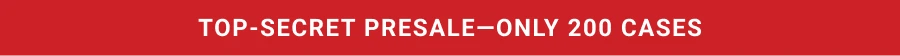 Top-Secret Presale-only 200 cases