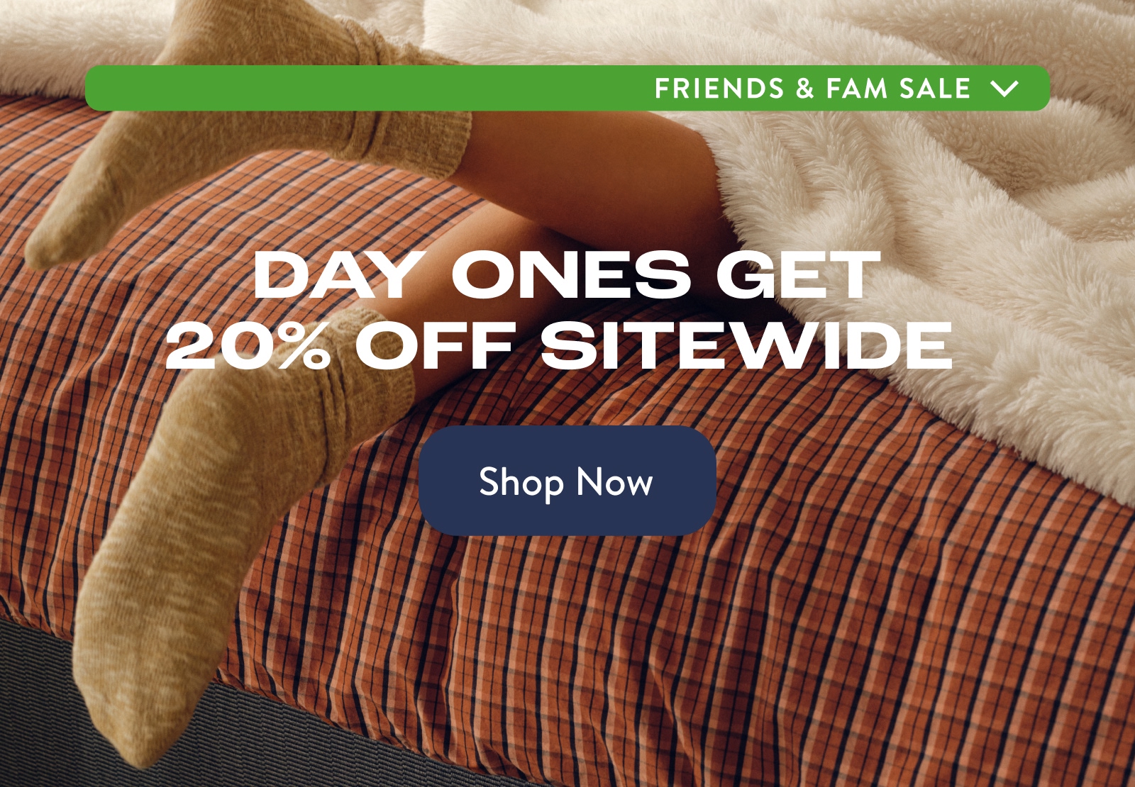 Friends & Fam Get 20% Off Sitewide
