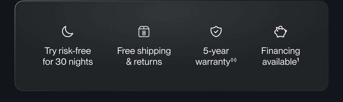 Try risk-free for 30 nights | Free shipping & returns | 5-year warranty**