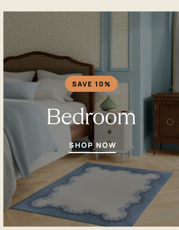 Save 10% | Bedroom | Shop Now