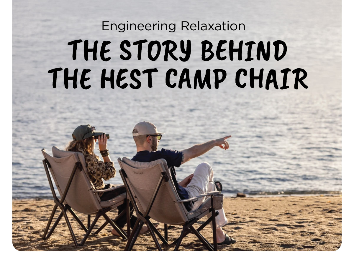 Engineering Relaxation - The Story Behind the HEST Camp Chair