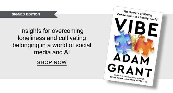 [SIGNED] Vibe: The Secrets of Strong Connections in a Lonely World (Signed Book) By Adam Grant : Insights for overcoming loneliness and cultivating belonging in a world of social media and AI - SHOP NOW
