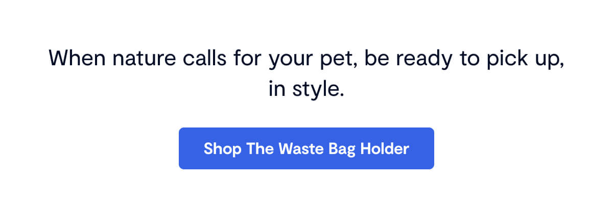 When nature calls for your pet, be ready to pick up, in style.