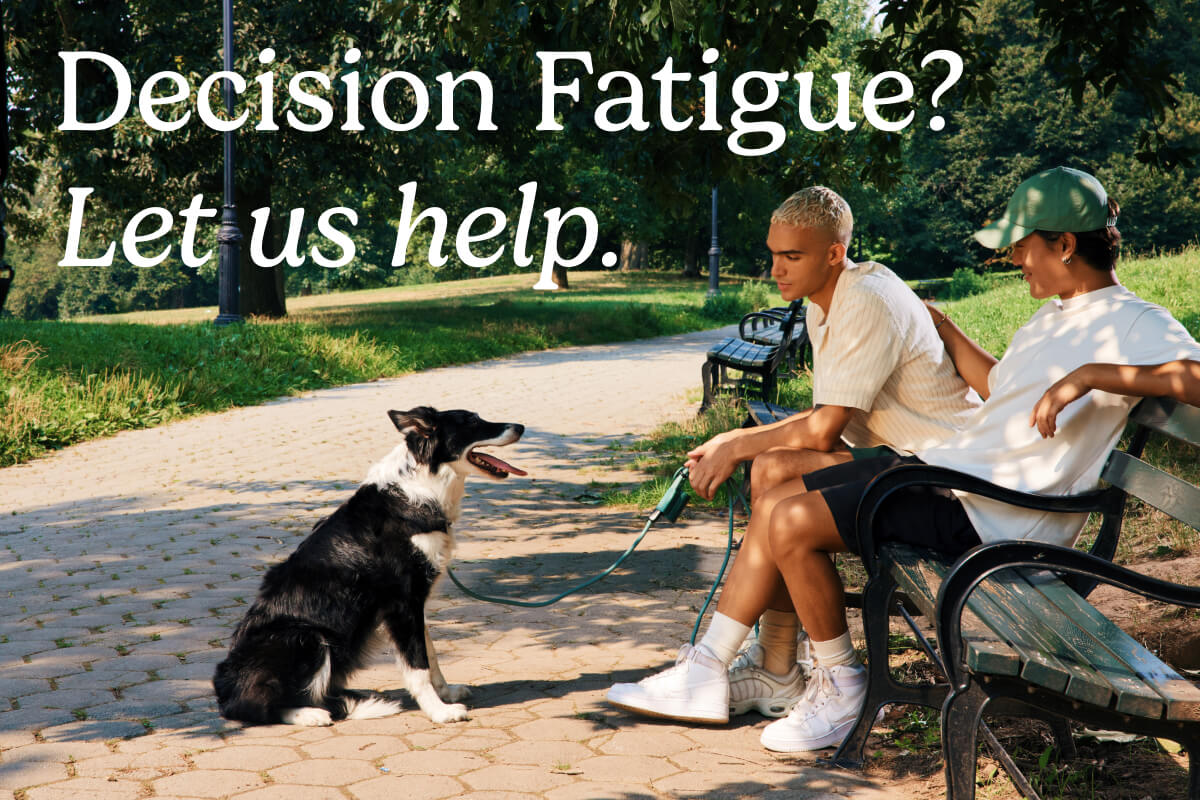 Decision Fatigue? Let us help.