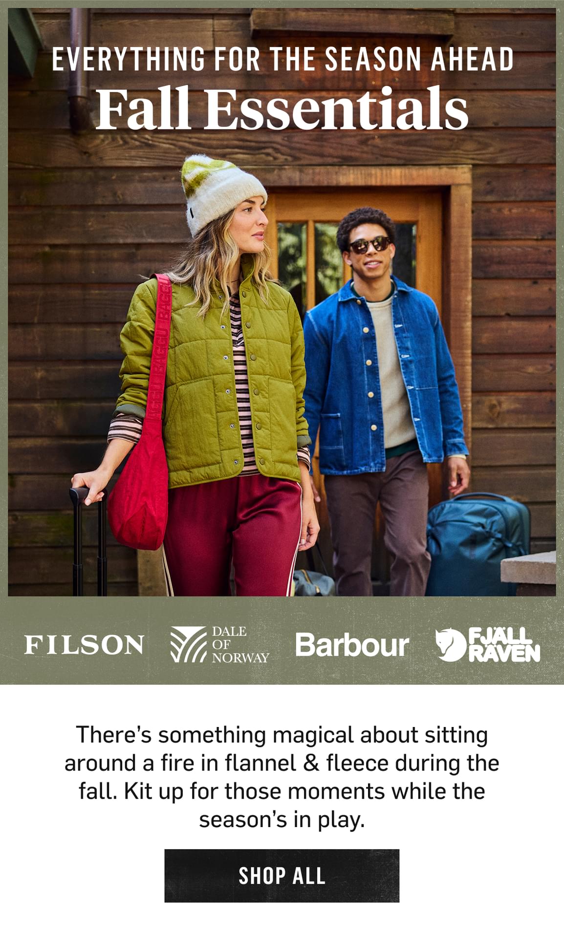 Fall Essentials: everything for the season ahead from Filson, Dale of Norway, Barbour and Fjallraven. Shop All.