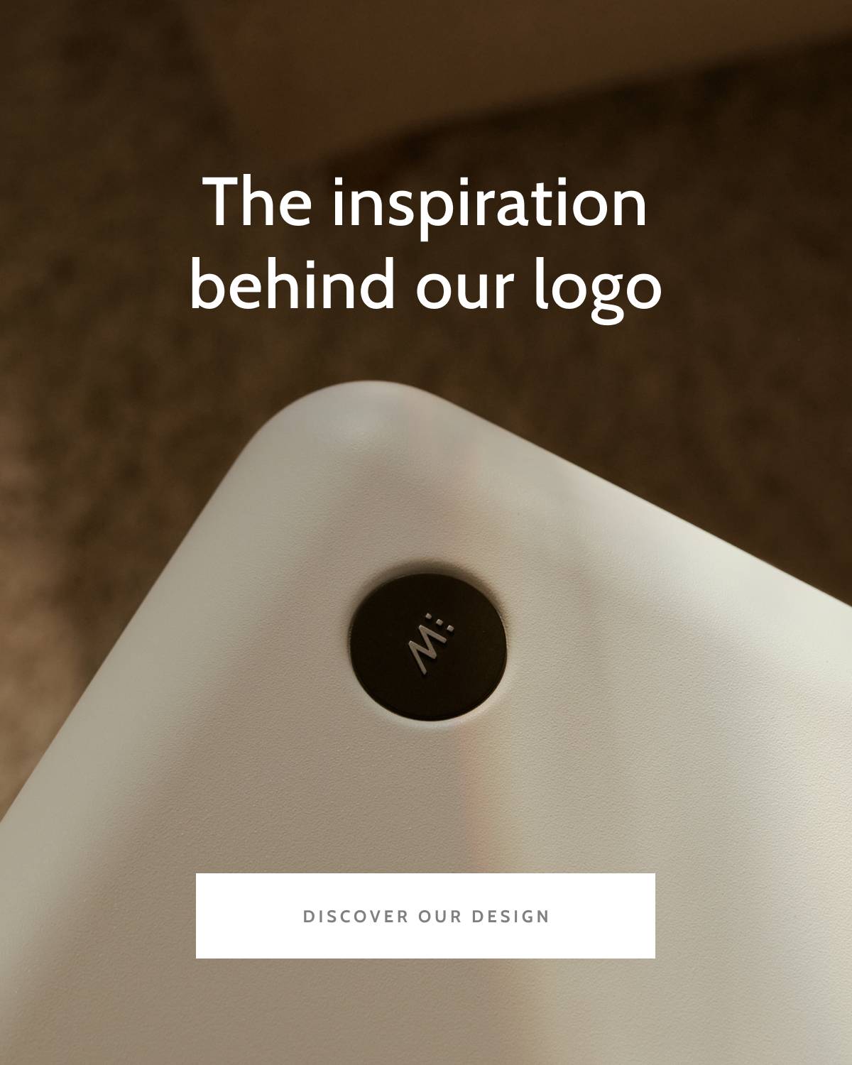 The inspiration behind our logo. Discover our design.