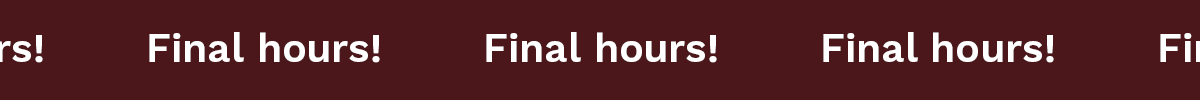 Final Hours!