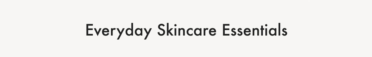 Everyday Skincare Essentials