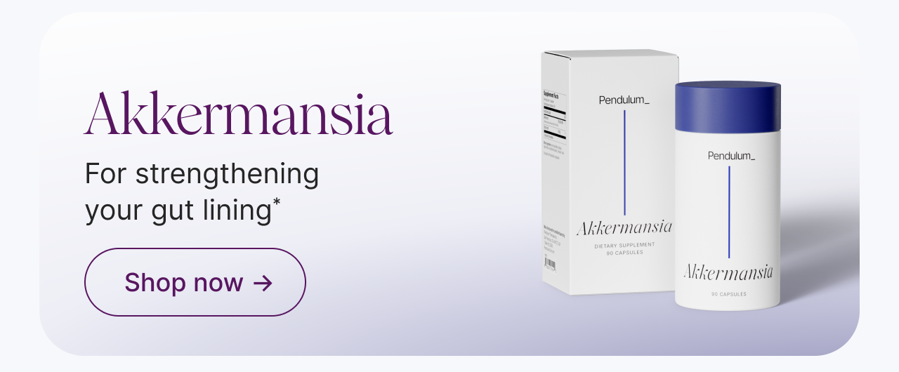 Akkermansia: For strengthening your gut lining.* Shop now &rarr;