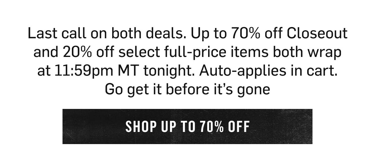 Last Call: Up to 70% Off Closeout and 20% Off Select Full Price Items, ends 11:59pm MT tonight. Shop Up To 70% Off
