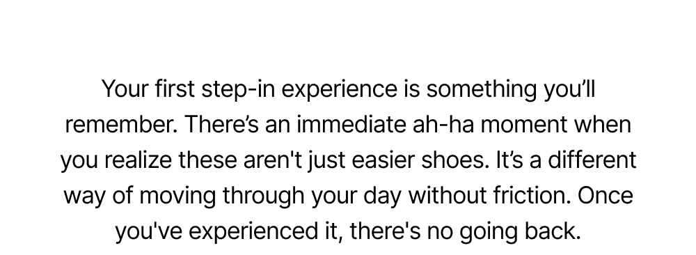 Your first step-in experience is something you'll always remember.