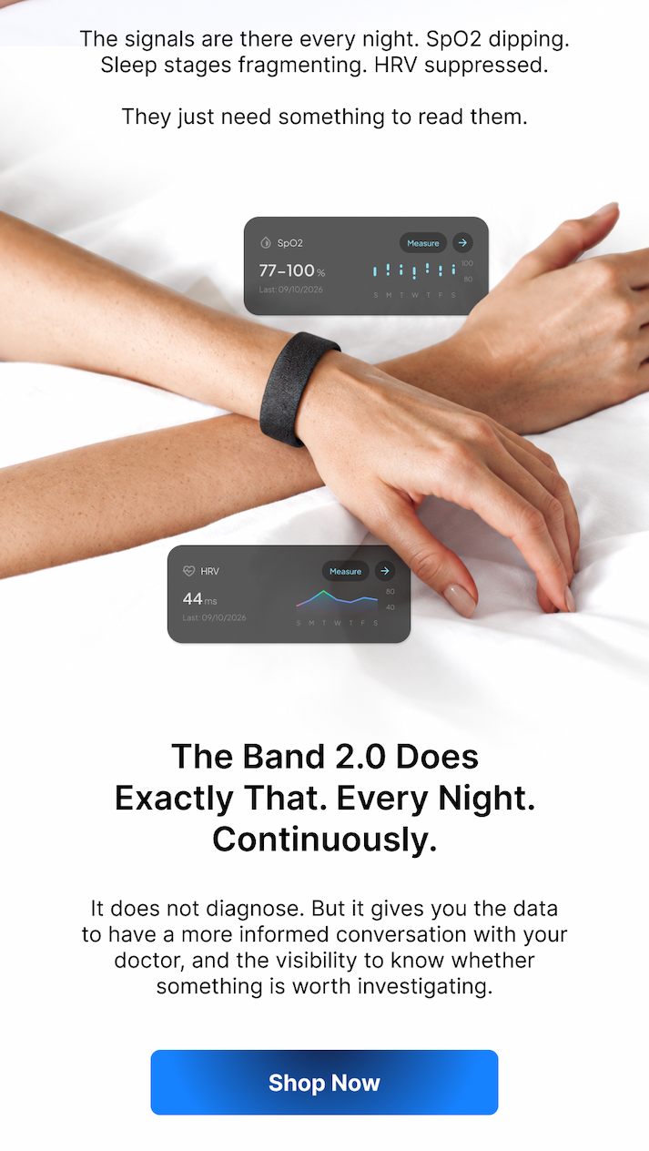 Band 2.0 reads your sleep signals every night, giving you clearer data to bring to your doctor.