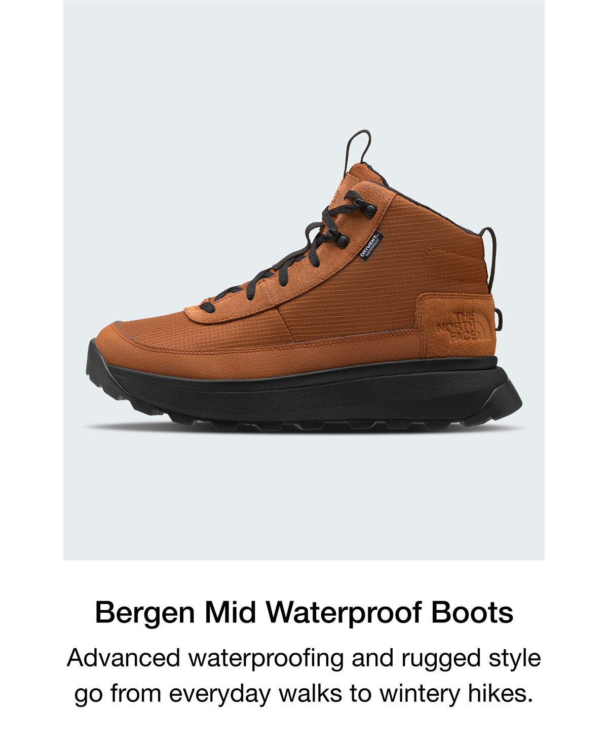 Bergen Mid Waterproof Boots Advanced waterproofing and rugged style go from everyday walks to wintery hikes.