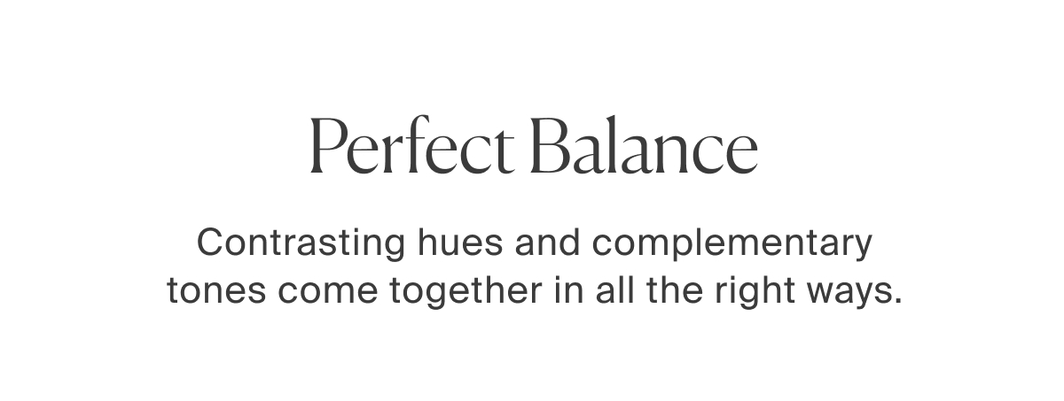 perfect balance
